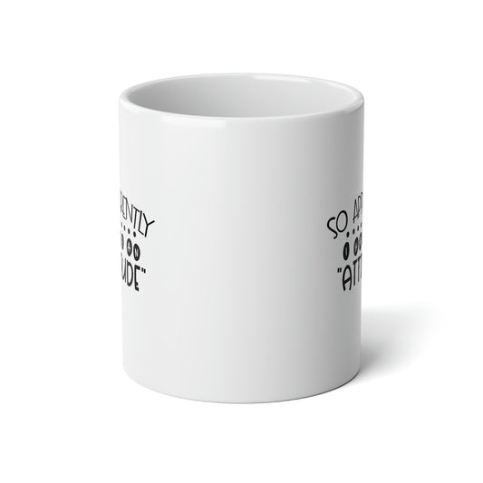 Apparently I have an attitude Coffee Mug